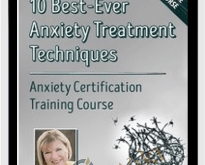 $183 10 Best-Ever Anxiety Treatment Techniques: Anxiety Certification Training Course - Margaret Wehrenberg