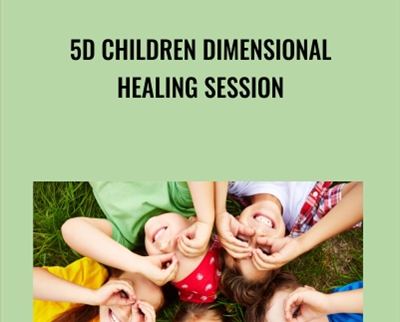 5D Children Dimensional Healing Session - BoxSkill net
