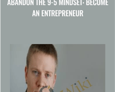 Abandon The 9 5 Mindset Become An Entrepreneur - BoxSkill net