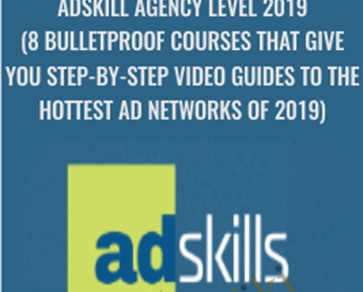 Adskill Agency Level 2019 8 Bulletproof Courses That Give You Step By Step Video Guides To The Hottest Ad Networks Of 2019 - BoxSkill