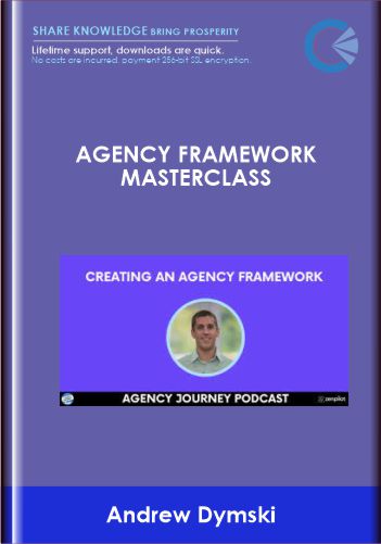 Agency Framework Masterclass - Andrew Dymski