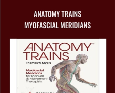 Anatomy Trains Myofascial Meridians Thomas W Myers - BoxSkill