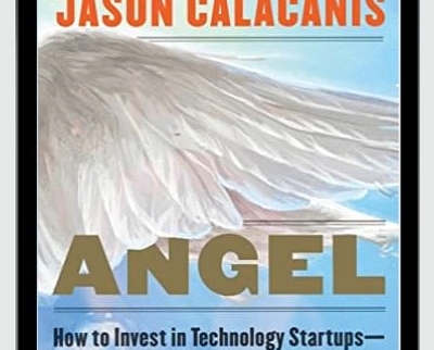 Angel How to Invest in Technology StartupsE28094Timeless Advice from an Angel Investor Who Turned 241002C000 into 241002C0002C000 - BoxSkill