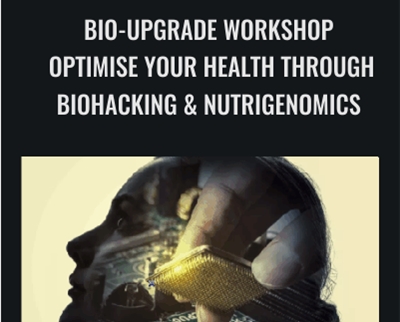 Anita Chaperon Bio Upgrade Workshop Optimise Your Health Through Biohacking Nutrigenomics - BoxSkill