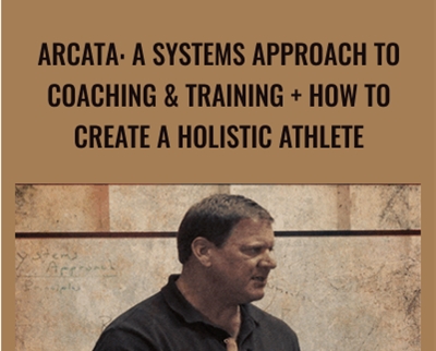Arcata A Systems Approach to Coaching Training How to Create a Holistic Athlete Dan John Chip Conrad - BoxSkill