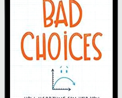 Bad Choices How Algorithms Can Help You Think Smarter and Live Happier - BoxSkill