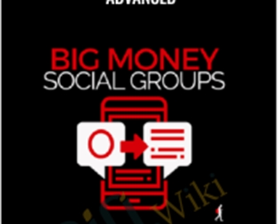 Ben Adkins Big Money Social Groups Advanced - BoxSkill - Get all Courses