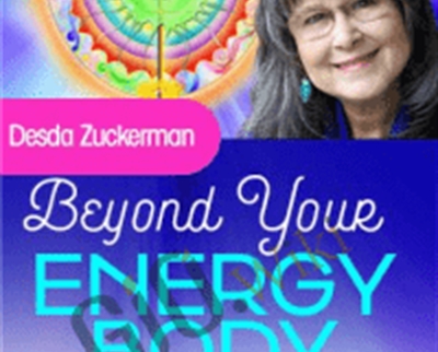 Beyond Your Energy Body Desda Zuckerman - BoxSkill net