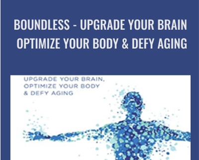 Boundless Upgrade Your Brain Optimize Your Body Defy Aging Ben Greenfield - BoxSkill