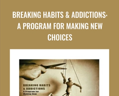 Breaking Habits Addictions A Program for Making New Choices - BoxSkill