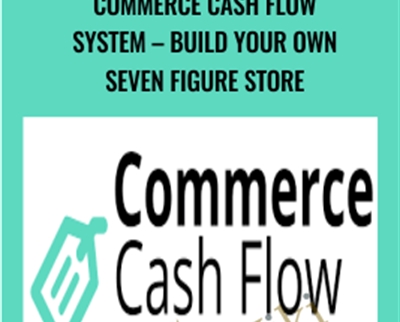 Commerce Cash Flow System E28093 Build Your Own Seven Figure Store E28093 Jon Buchan - BoxSkill net