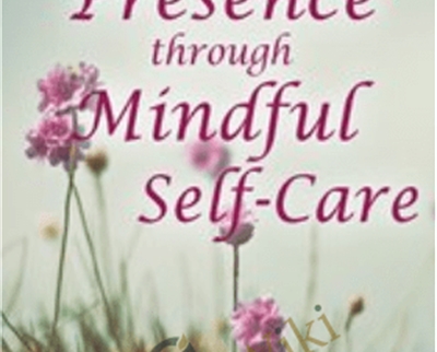 Cultivating Presence through Mindful SelfCare - BoxSkill - Get all Courses