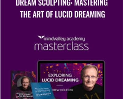 Dream Sculpting Mastering the Art of Lucid Dreaming E28093 Andrew Holocek - BoxSkill net