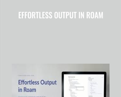 Effortless Output in Roam - BoxSkill net