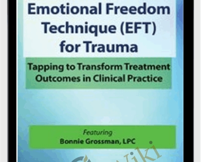 Emotional Freedom Techniques EFT for Trauma Tapping to Transform Treatment Outcomes in Clinical Practice - BoxSkill - Get all Courses