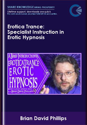 EroticaTrance: Specialist Instruction in Erotic Hypnosis - Brian David Phillips