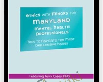 Ethics with Minors for Maryland Mental Health Professionals How to Navigate the Most Challenging Issues - BoxSkill - Get all Courses