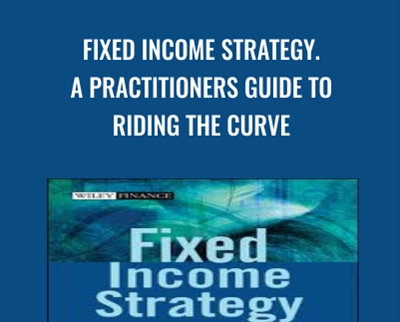 Fixed Income Strategy A Practitioners Guide to Riding the Curve - BoxSkill