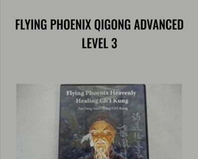 Flying Phoenix Qigong Advanced Level 3 - BoxSkill