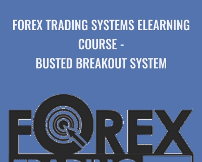 $120 - Forex Trading Systems Elearning Course - Busted Breakout System