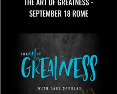 Gary Douglas The Art of Greatness September 18 Rome - BoxSkill net