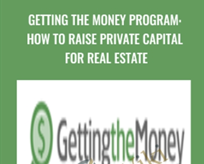 Getting the Money Program How to Raise Private Capital for Real Estate - BoxSkill net