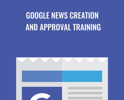 Google News Creation and Approval Training - BoxSkill - Get all Courses