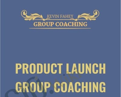 Kevin Fahey E28093 Product Launch Group Coaching - BoxSkill net