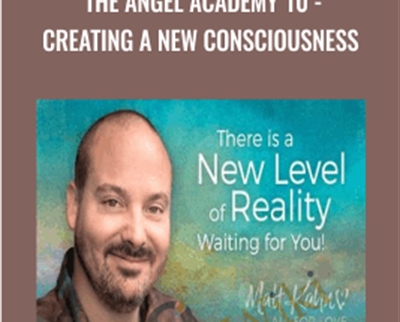 Matt Kahn The Angel Academy 10 Creating a New Consciousness - BoxSkill - Get all Courses