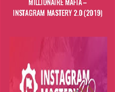 Millionaire Mafia Instagram Mastery 20 2019 - BoxSkill net