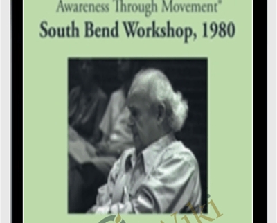 Moshe Feldenkrais The South Bend Workshop - BoxSkill net