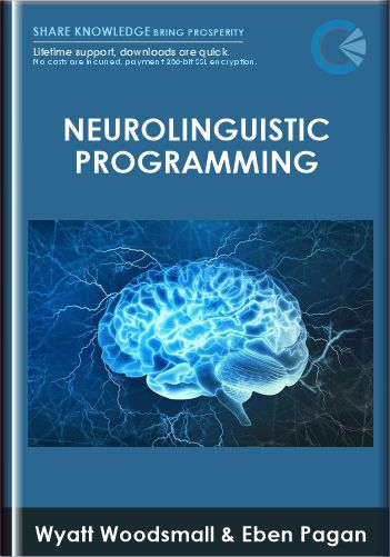 Neurolinguistic Programming – Wyatt Woodsmall & Eben Pagan