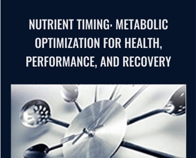 Nutrient Timing Metabolic Optimization for Health Performance and Recovery Chad M Kerksick - BoxSkill
