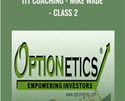 Optionetics ITT Coaching Mike Wade Class 2 - BoxSkill net