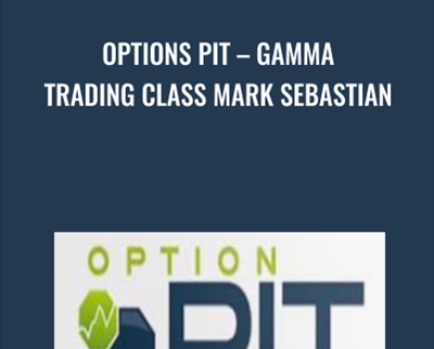 Options Pit E28093 Gamma Trading Class Mark Sebastian - BoxSkill