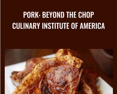 Pork Beyond the Chop Culinary Institute of America - BoxSkill
