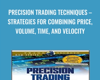 Precision Trading Techniques E28093 Strategies for Combining Price2C Volume2C Time2C and Velocity - BoxSkill