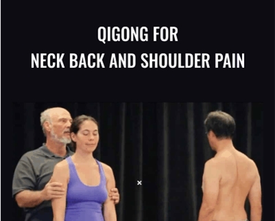 Qigong for Neck Back and Shoulder Pain Bruce Frantzis - BoxSkill