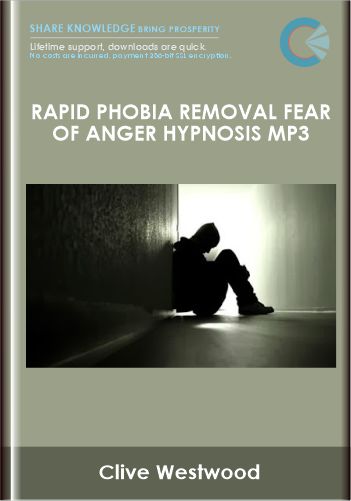 Rapid phobia removal fear of anger Hypnosis Mp3 – Clive Westwood