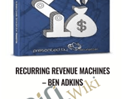 Recurring Revenue Machines E28093 Ben Adkins - BoxSkill net