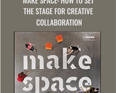 Scott Doorley Scott Witthoft Make Space How to Set the Stage for Creative Collaboration - BoxSkill - Get all Courses