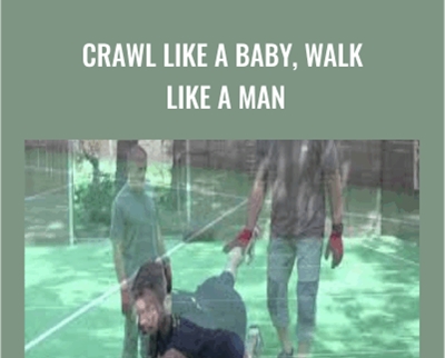 Steve Maxwell Crawl Like a Baby2C Walk Like a Man - BoxSkill net