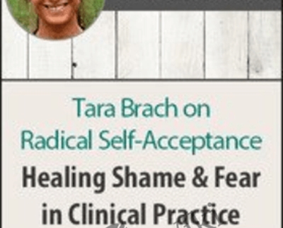 Tara Brach on Radical Self Acceptance Healing Shame and Fear in Clinical Practice - BoxSkill - Get all Courses