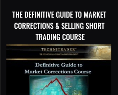 Techni Trader E28093 The Definitive Guide to Market Corrections Selling Short Trading Course - BoxSkill