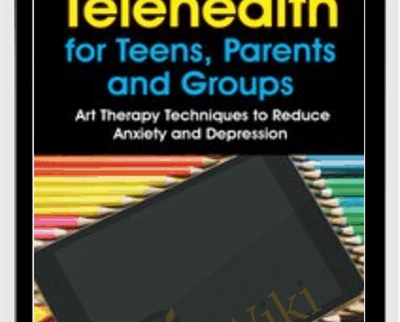 Telehealth for Teens2C Parents and Groups Art Therapy Techniques to Reduce Anxiety and Depression - BoxSkill - Get all Courses