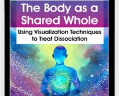 The Body as a Shared Whole Using Visualization Techniques to Treat Dissociation - BoxSkill - Get all Courses
