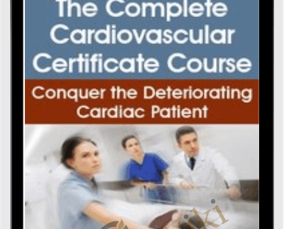 The Complete Cardiovascular Certificate Course Conquer the Deteriorating Cardiac Patient - BoxSkill - Get all Courses