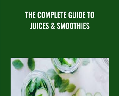 The Complete Guide To Juices Smoothies - BoxSkill net
