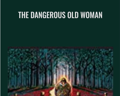 The Dangerous Old Woman Clarissa Pinkola EstC3A9s - BoxSkill net