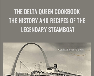 The Delta Queen Cookbook The History and Recipes of the Legendary Steamboat Cynthia Lejeune Nobles - BoxSkill